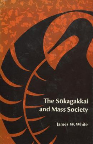 Книга Sokagakkai and Mass Society James W. White