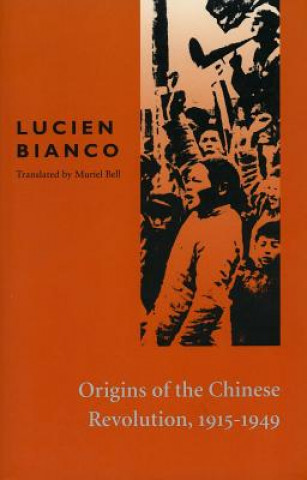 Carte Origins of the Chinese Revolution, 1915-1949 Lucien Bianco