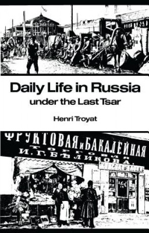 Książka Daily Life in Russia under the Last Tsar Henri Troyat