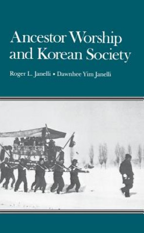 Kniha Ancestor Worship and Korean Society Roger L. Janelli