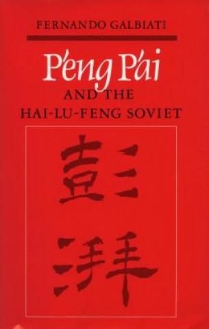 Könyv P'eng P'ai and the Hai-Lu-feng Soviet Fernando Galbiati