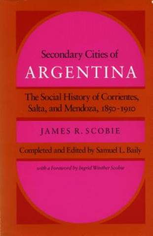 Książka Secondary Cities of Argentina James Scobie