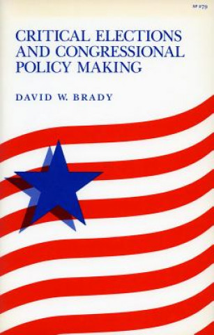 Carte Critical Elections and Congressional Policy Making David Brady