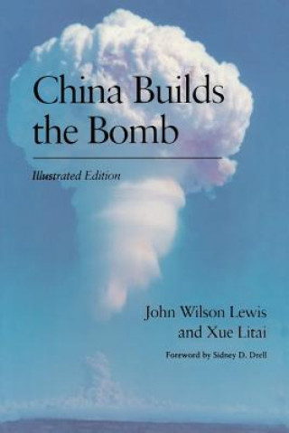 Książka China Builds the Bomb John Wilson Lewis