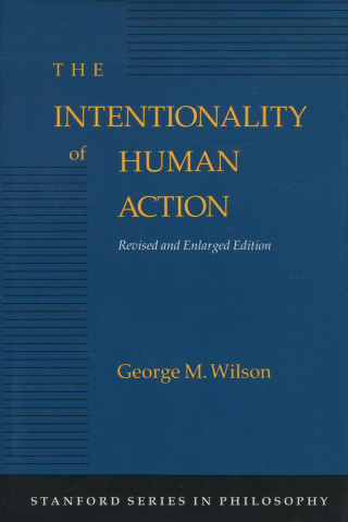 Könyv Intentionality of Human Action George M. Wilson
