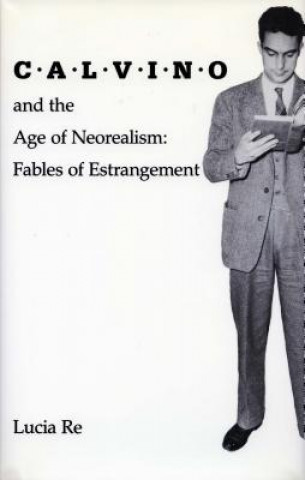 Kniha Calvino and the Age of Neorealism Lucia Re