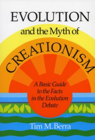Könyv Evolution and the Myth of Creationism Tim M. Berra