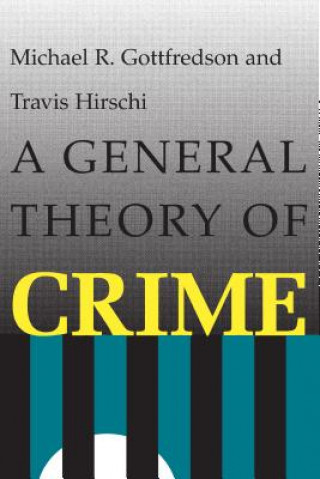 Kniha General Theory of Crime Michael Gottfredson