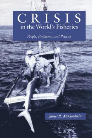Kniha Crisis in the World's Fisheries James R. McGoodwin