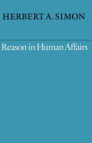 Książka Reason in Human Affairs Herbert A. Simon