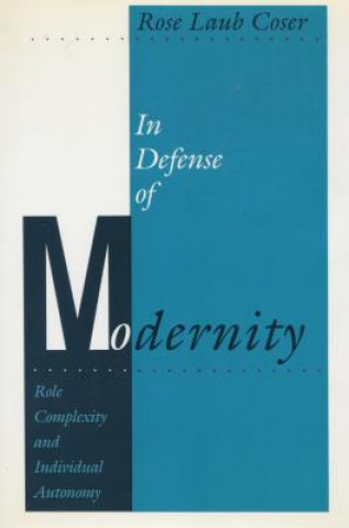 Książka In Defense of Modernity Rose Laub Coser