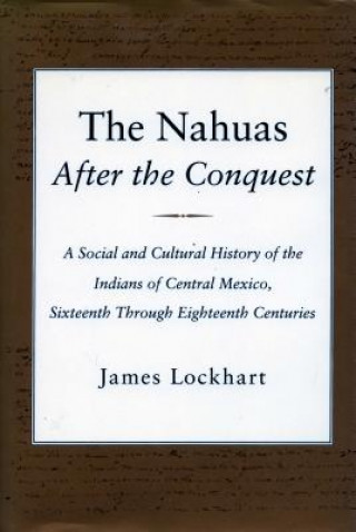 Książka Nahuas After the Conquest James Lockhart