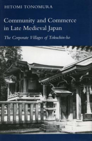 Livre Community and Commerce in Late Medieval Japan Hitomi Tonomura