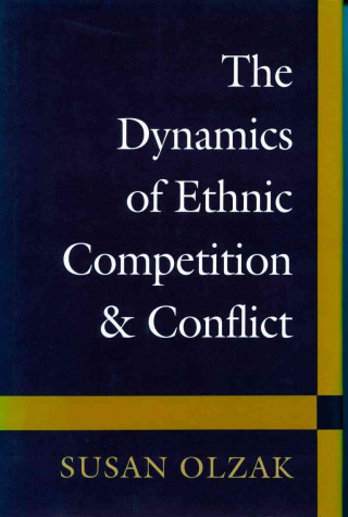 Kniha Dynamics of Ethnic Competition and Conflict Susan Olzak