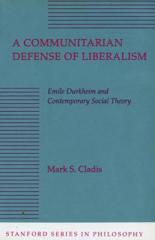 Kniha Communitarian Defense of Liberalism Mark S. Cladis