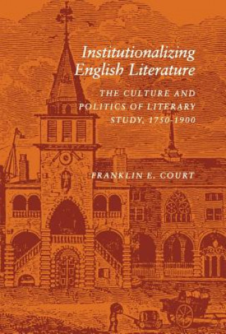 Knjiga Institutionalizing English Literature Franklin E. Court