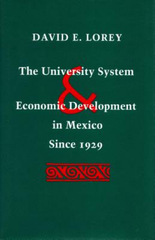 Книга University System and Economic Development in Mexico Since 1929 Dian Lorey