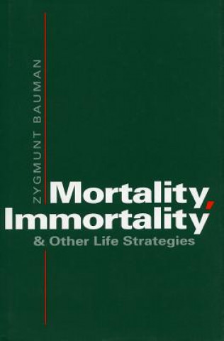 Βιβλίο Mortality, Immortality, and Other Life Strategies Zygmunt Bauman