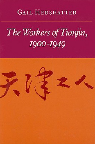 Könyv Workers of Tianjin, 1900-1949 Gail Hershatter