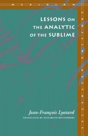 Book Lessons on the Analytic of the Sublime Jean-Francois Lyotard