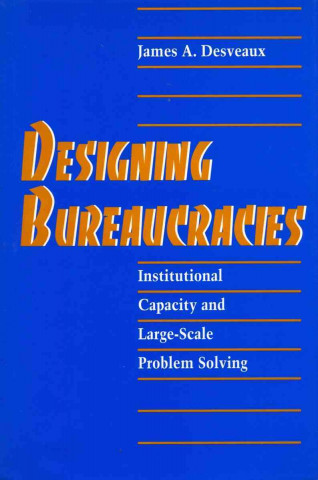 Knjiga Designing Bureaucracies James Desveaux