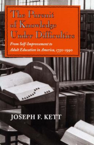 Knjiga Pursuit of Knowledge Under Difficulties Joseph F. Kett