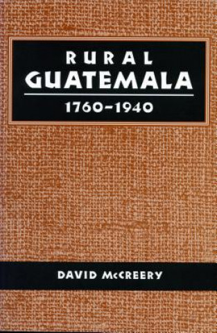 Książka Rural Guatemala, 1760-1940 David McCreery