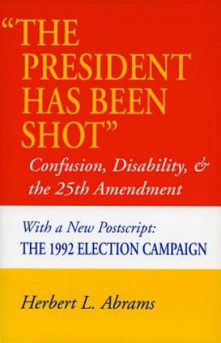 Kniha 'The President Has Been Shot' Herbert L. Abrams