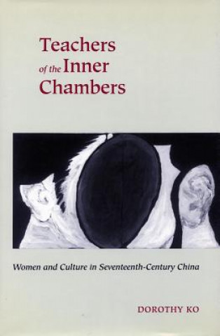 Knjiga Teachers of the Inner Chambers Dorothy Ko