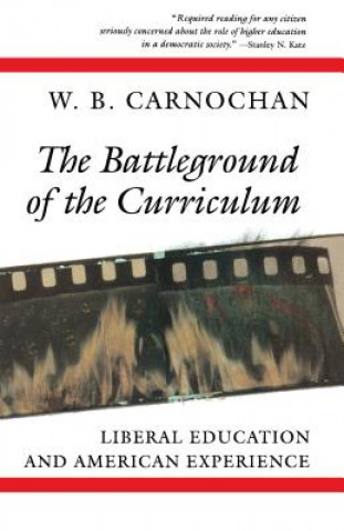 Könyv Battleground of the Curriculum W.B. Carnochan