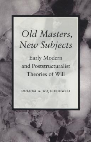 Knjiga Old Masters, New Subjects Dolora A. Wojciehowski