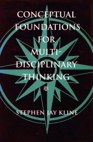 Kniha Conceptual Foundations for Multidisciplinary Thinking S.J. Kline