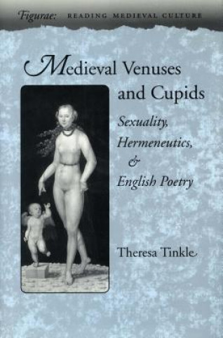 Kniha Medieval Venuses and Cupids Theresa Tinkle