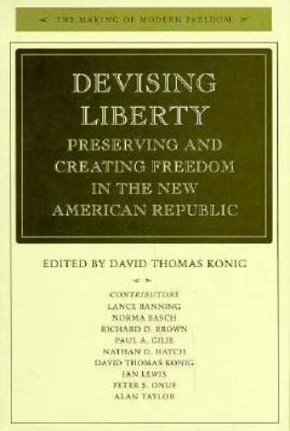 Книга Devising Liberty David Thomas Konig