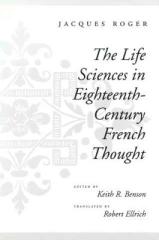 Carte Life Sciences in Eighteenth-Century French Thought Jacques Roger