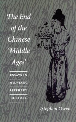 Kniha End of the Chinese 'Middle Ages' Stephen Owen