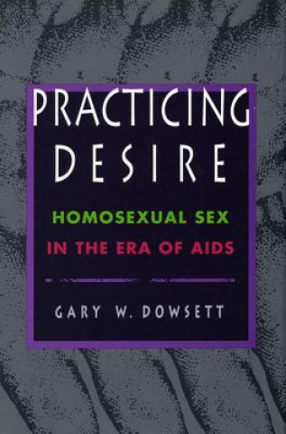 Knjiga Practicing Desire G.W. Dowsett