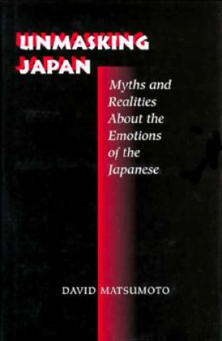Könyv Unmasking Japan David Matsumoto