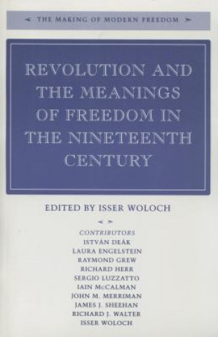 Kniha Revolution and the Meanings of Freedom in the Nineteenth Century Isser Woloch