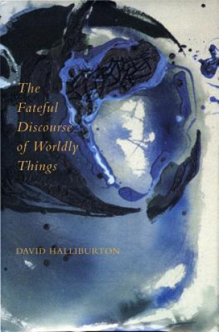 Carte Fateful Discourse of Worldly Things David Halliburton