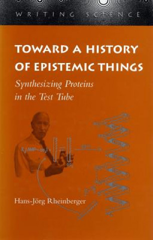 Könyv Toward a History of Epistemic Things Hans-Jorg Rheinberger