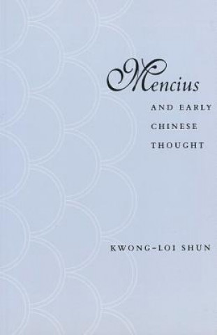 Kniha Mencius and Early Chinese Thought Kwong-loi Shun
