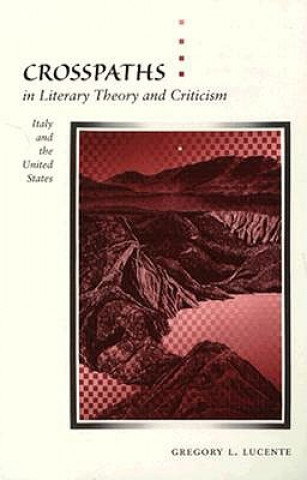 Книга Crosspaths in Literary Theory and Criticism Gregory L. Lucente