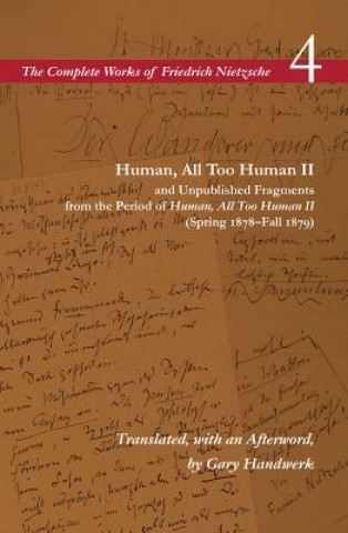 Könyv Human, All Too Human II / Unpublished Fragments from the Period of Human, All Too Human II (Spring 1878-Fall 1879) Friedrich Nietzsche