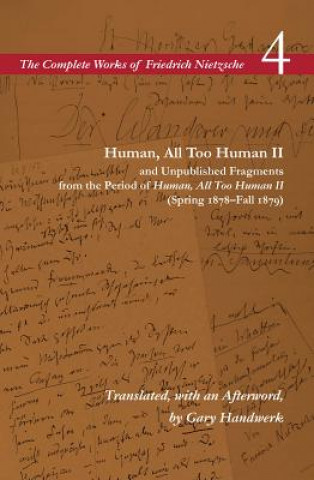 Livre Human, All Too Human II / Unpublished Fragments from the Period of Human, All Too Human II (Spring 1878-Fall 1879) Friedrich Nietzsche