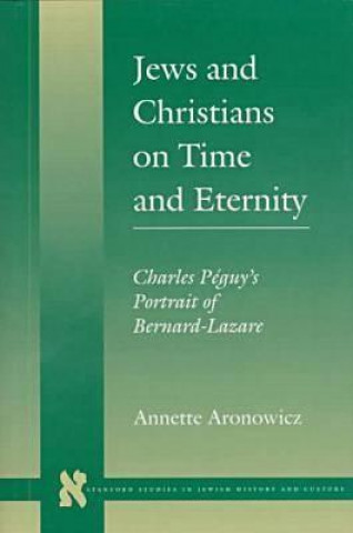 Kniha Jews and Christians on Time and Eternity Annette Aronowicz