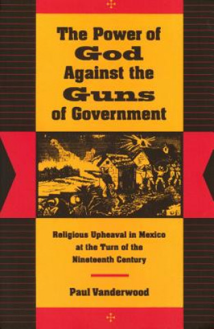 Книга Power of God Against the Guns of Government Paul J. Vanderwood