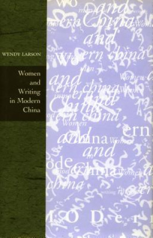 Knjiga Women and Writing in Modern China Wendy Larson