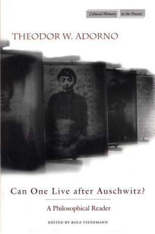Kniha Can One Live after Auschwitz? Theodor W. Adorno