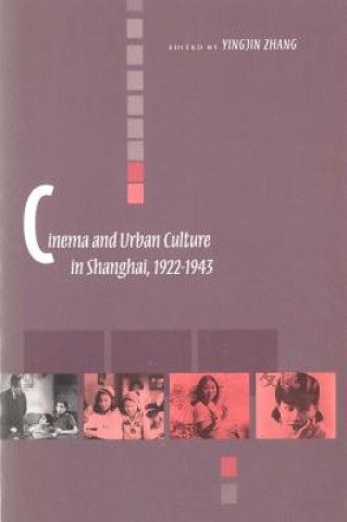 Kniha Cinema and Urban Culture in Shanghai, 1922-1943 